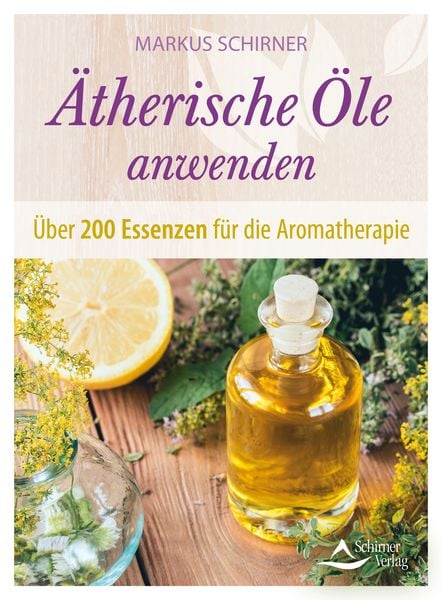 Ätherische Öle anwenden, Taschenbuch von Markus Schirner, Schirner, 978-3-8434-1526-2