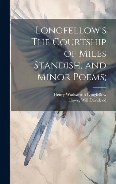 Produktbild: Longfellow's The Courtship of Miles Standish, and Minor Poems;
