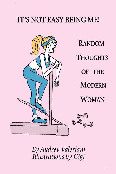 Produktbild: It's Not Easy Being Me! Random Thoughts of the Modern Woman