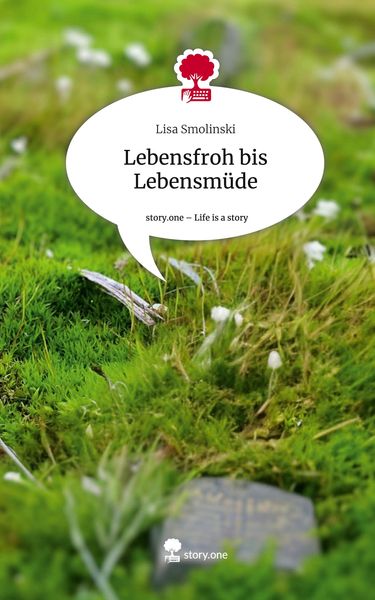Produktbild: Lebensfroh bis Lebensm&uuml;de. Life is a Story - story.one