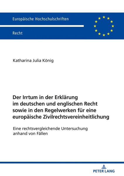 Produktbild: Der Irrtum in der Erkl&auml;rung im deutschen und englischen Recht sowie in den Regelwerken f&uuml;r eine europ&auml;ische Zivilrechtsvereinheitlichung