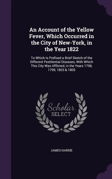 Produktbild: An Account of the Yellow Fever, Which Occurred in the City of New-York, in the Year 1822