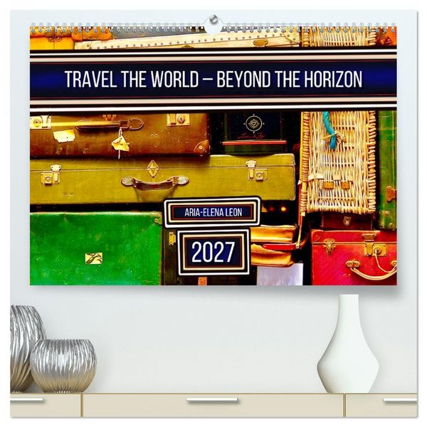 Produktbild: Travel the World &ndash; Beyond the Horizon (High Quality Premium Wall Calendar 2027 DIN A2 landscape),CALVENDO 12 Month Wall Calendar