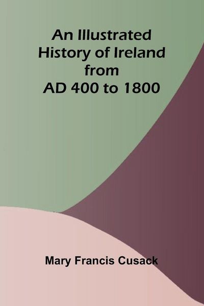 Produktbild: An Illustrated History Of Ireland From Ad 400 To 1800