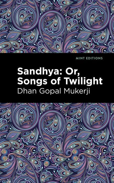 Produktbild: Mukerji, D: Sandhya: Or, Songs of Twilight
