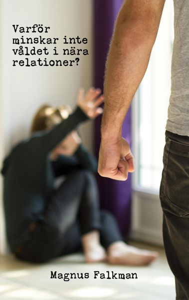 Produktbild: Varf&ouml;r minskar inte v&aring;ldet i n&auml;ra relationer?