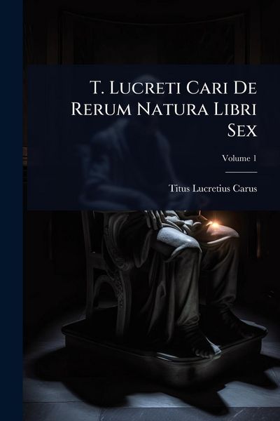 Produktbild: T. Lucreti Cari De Rerum Natura Libri Sex