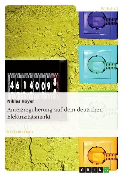 Anreizregulierung auf dem deutschen Elektrizitätsmarkt, Taschenbuch von Niklas Hoyer, GRIN, 9783638688840