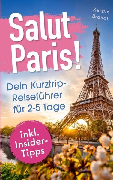 Produktbild: Salut Paris! Dein Kurztrip-Reisef&uuml;hrer f&uuml;r 2-5 Tage