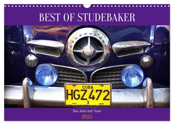 Best of Studebaker - Das Auto mit Nase (Wandkalender 2025 DIN A3 quer), CALVENDO Monatskalender