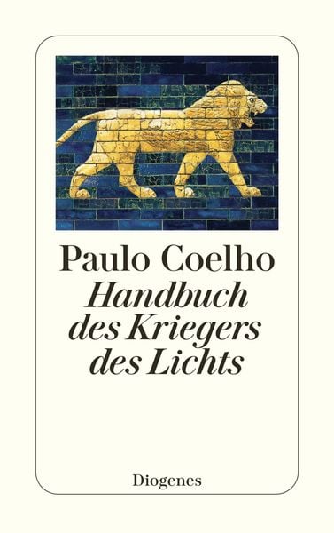 Handbuch des Kriegers des Lichts, Taschenbuch von Paulo Coelho, Diogenes Verlag AG
