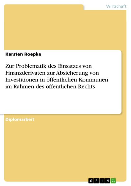 Produktbild: Zur Problematik des Einsatzes von Finanzderivaten zur Absicherung von Investitionen in &ouml;ffentlichen Kommunen im Rahmen des &ouml;ffentlichen Rechts