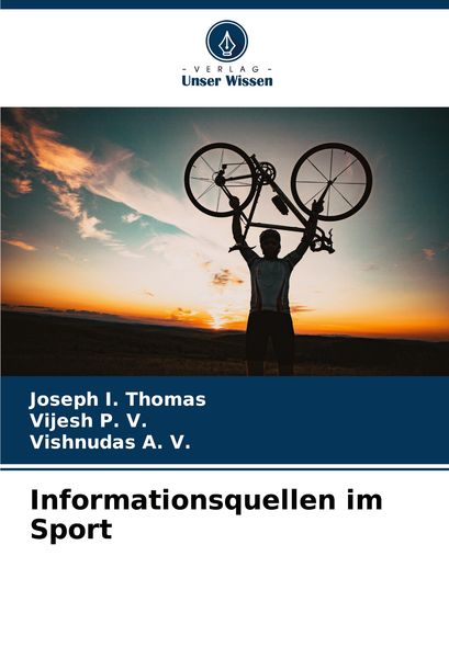 Informationsquellen im Sport, Taschenbuch von Joseph I. Thomas , Vijesh P. V. , Vishnudas A. V., Verlag Unser Wissen, 9786207708048