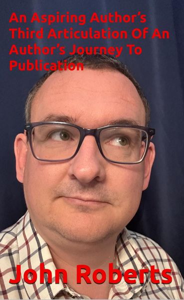 Produktbild: An Aspiring Author's Third Articulation Of An Author's Journey To Publication