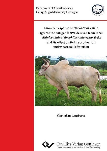 Produktbild: Immune response of Bos indicus cattle against the antigen Bm91 derived from local Rhipicephalus (Boophilus) microplus ticks and its effect on tick rep