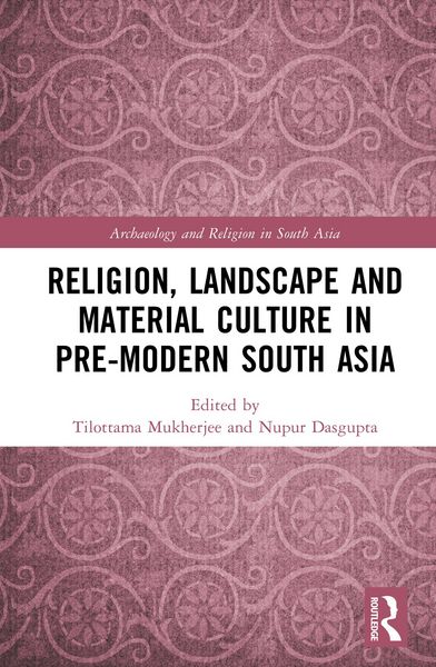 Produktbild: Religion, Landscape and Material Culture in Pre-modern South Asia