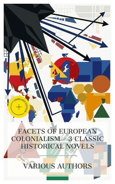 Produktbild: Facets of European colonialism - 3 Classic Historical Novels