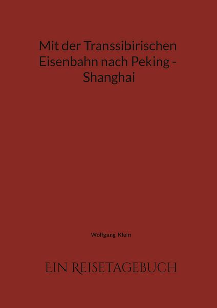 Produktbild: Mit der Transsibirischen Eisenbahn nach Peking - Shanghai