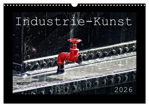 Produktbild: Industrie-Kunst 2026 (Wandkalender 2026 DIN A3 quer), CALVENDO Monatskalender