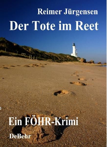 Der Tote im Reet - ein Föhr- Krimi, Gebundene Ausgabe von Reimer Jürgensen, Verlag DeBehr, 978-3-941758-59-9
