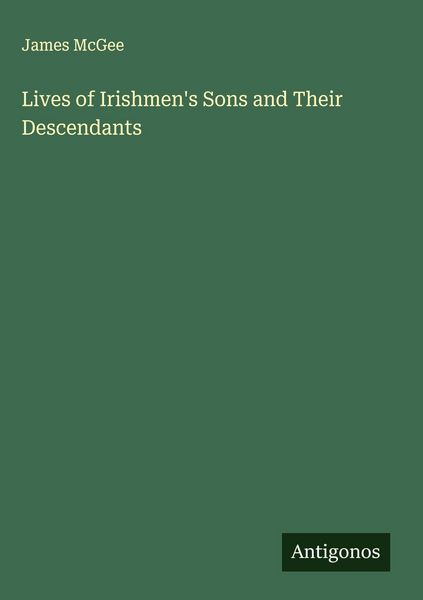 Produktbild: Lives of Irishmen's Sons and Their Descendants