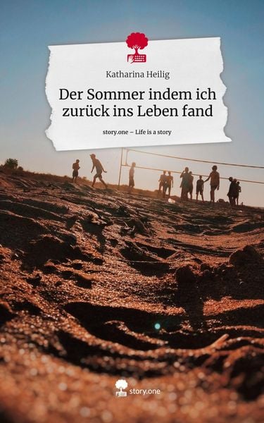 Produktbild: Der Sommer indem ich zur&uuml;ck ins Leben fand. Life is a Story - story.one