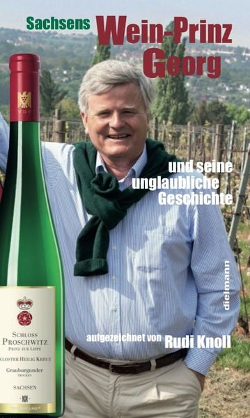 Sachsens Wein-Prinz Georg, Gebundene Ausgabe von Rudi Knoll, Dielmann, Axel, 978-3-86638-347-0