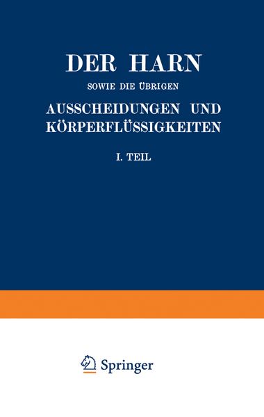 Produktbild: Der Harn sowie die &uuml;brigen Ausscheidungen und K&ouml;rperfl&uuml;ssigkeiten von Mensch und Tier ihre Untersuchung und Zusammensetzung in Normalem und Pathologischem Zustande