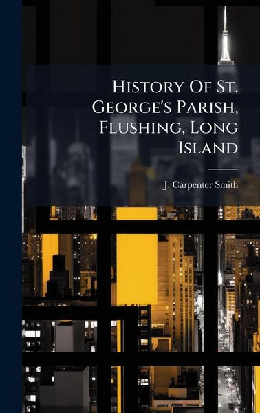 Produktbild: History Of St. George's Parish, Flushing, Long Island