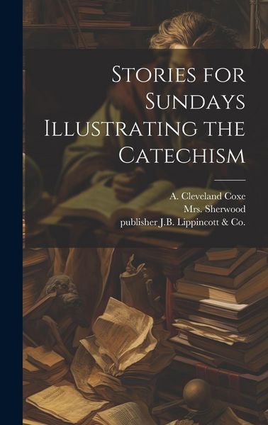 Produktbild: Stories for Sundays Illustrating the Catechism