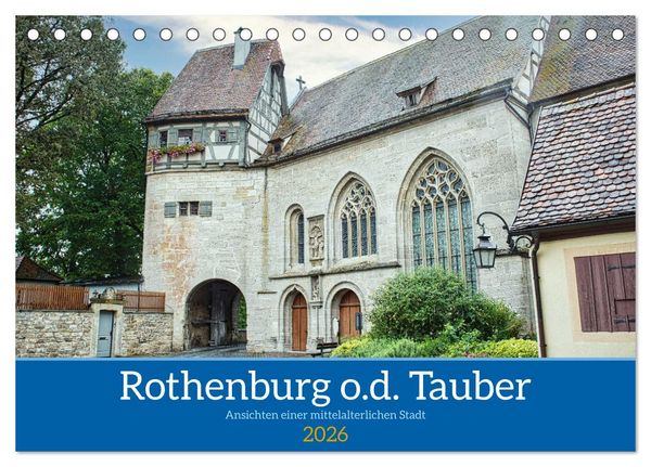 Rothenburg o.d. Tauber - Ansichten einer mittelalterlichen Stadt (Tischkalender 2026 DIN A5 quer), CALVENDO Monatskalender
