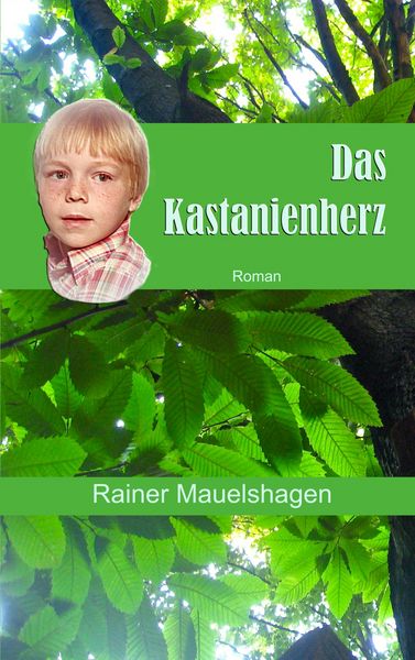 Das Kastanienherz, Taschenbuch von Rainer Mauelshagen, BoD – Books on Demand, 9783734767937