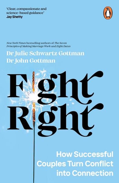 Fight Right, Taschenbuch von John Schwartz Gottman , Julie Schwartz Gottman, Penguin Books Ltd, 9780241598382