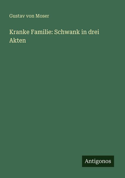 Produktbild: Kranke Familie: Schwank in drei Akten