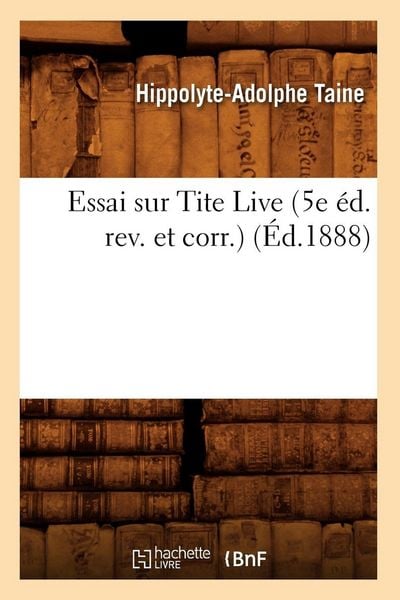 Produktbild: Essai sur Tite Live (5e &eacute;d. rev. et corr.) (&Eacute;d.1888)