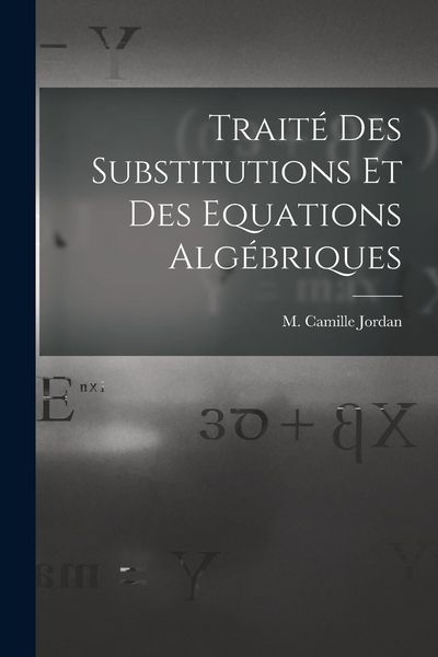 Produktbild: Trait&eacute; des Substitutions et des Equations Alg&eacute;briques