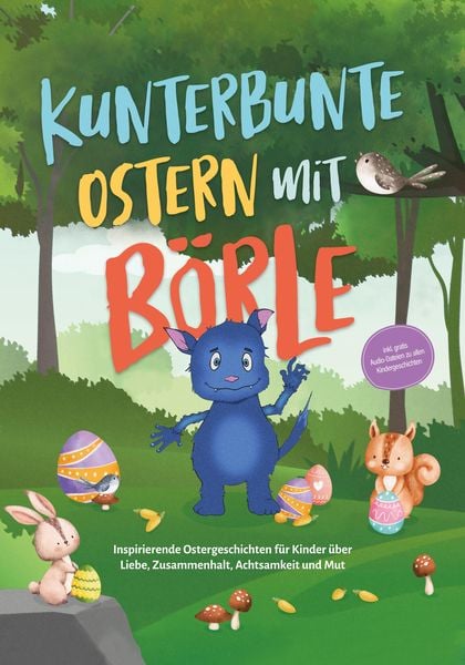 Produktbild: Kunterbunte Ostern mit B&ouml;rle: Inspirierende Ostergeschichten f&uuml;r Kinder &uuml;ber Liebe, Zusammenhalt, Achtsamkeit und Mut | inkl. gratis Audio-Dateien zu