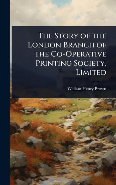 Produktbild: The Story of the London Branch of the Co-Operative Printing Society, Limited