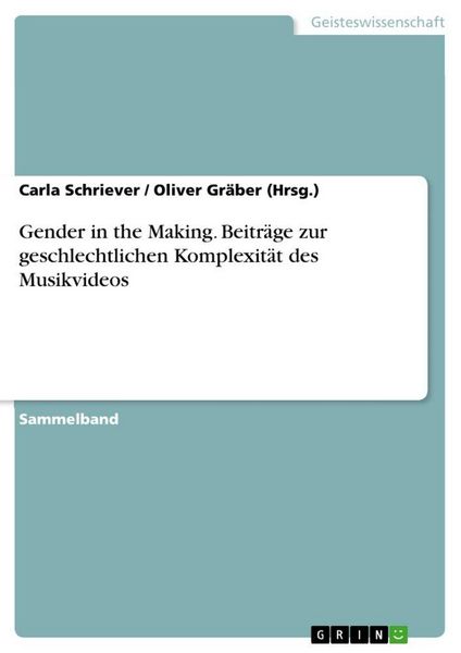 Produktbild: Gender in the Making. Beitr&auml;ge zur geschlechtlichen Komplexit&auml;t des Musikvideos