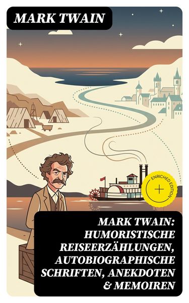 Produktbild: Mark Twain: Humoristische Reiseerz&auml;hlungen, Autobiographische Schriften, Anekdoten & Memoiren