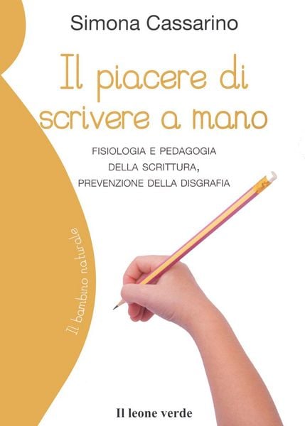 Produktbild: Il piacere di scrivere a mano. Fisiologia e pedagogia della scrittura, prevenzione della disgrafia