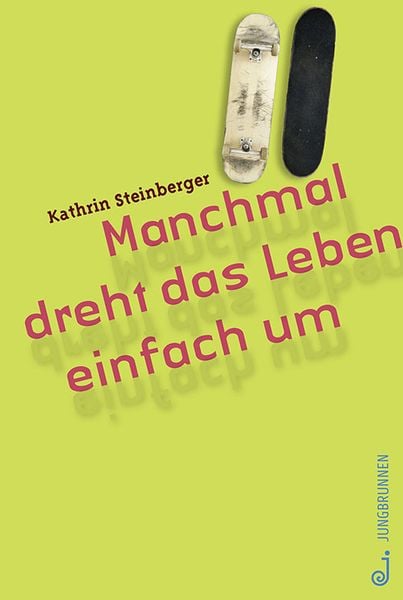 Manchmal dreht das Leben einfach um, Gebundene Ausgabe von Kathrin Steinberger, Jungbrunnen, 978-3-7026-5893-9