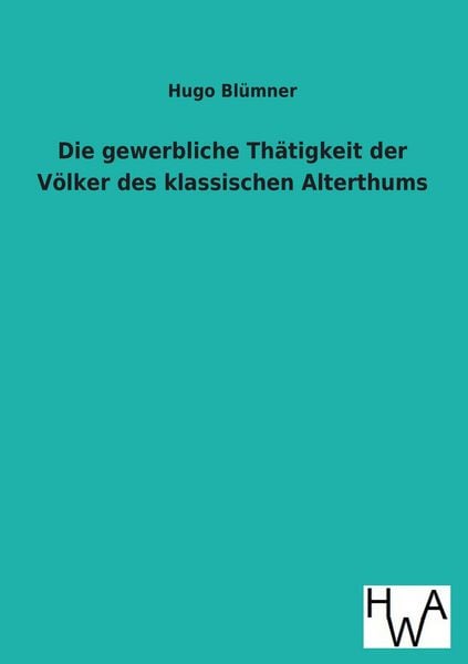 Produktbild: Die gewerbliche Th&auml;tigkeit der V&ouml;lker des klassischen Alterthums