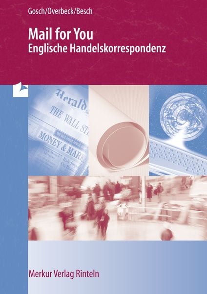 Mail for You - Englische Handelskorrespondenz, Taschenbuch von Brigitte Gosch,Ruth Overbeck-Hellwing, Merkur Rinteln, 978-3-8120-0847-1