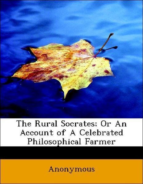 Produktbild: Anonymous: Rural Socrates; Or An Account of A Celebrated Phi