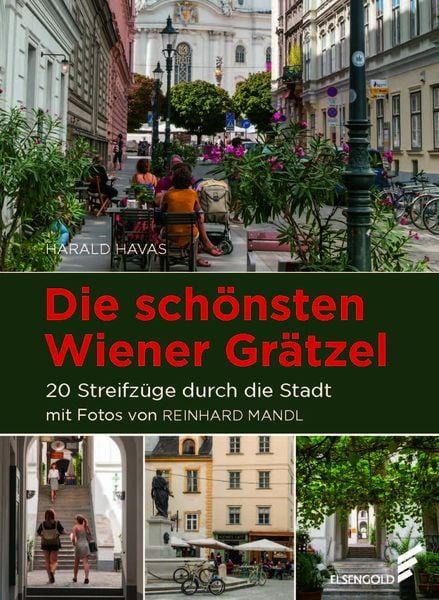 Die schönsten Wiener Grätzel, Gebundene Ausgabe von Harald Havas, Elsengold, 9783962010942