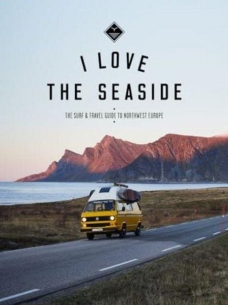 I Love the Seaside Northwest Europe, Taschenbuch von Alexandra Gossink, I Love the Seaside, 978-90-831767-1-0