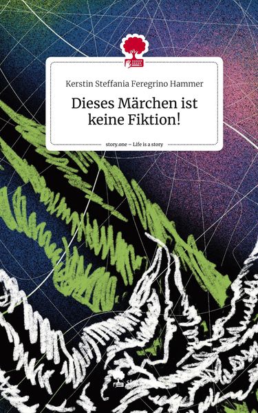 Produktbild: Dieses M&auml;rchen ist keine Fiktion!. Life is a Story - story.one