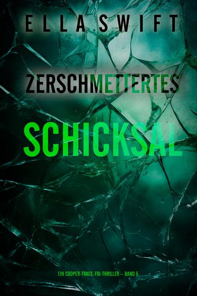 Produktbild: Zerschmettertes Schicksal (Ein Cooper-Trace-FBI-Thriller - Band 5)