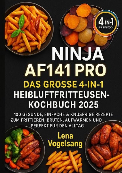 Produktbild: &bdquo;Ninja AF141 Pro &ndash; Das gro&szlig;e 4-in-1 Hei&szlig;luftfritteusen-Kochbuch 2025&ldquo;